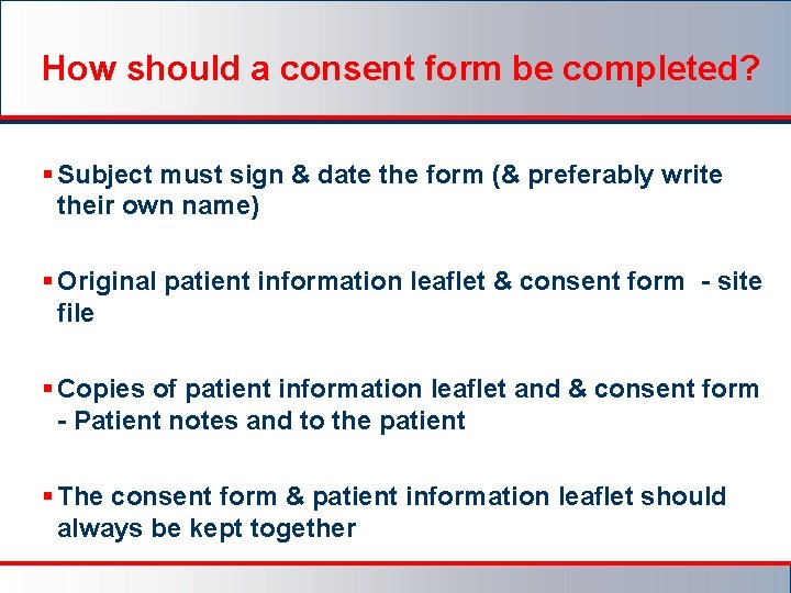 How should a consent form be completed? § Subject must sign & date the