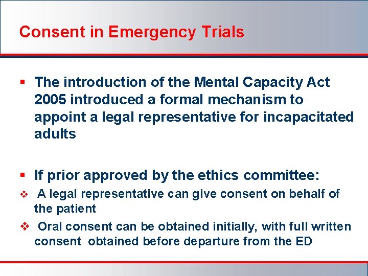 Consent in Emergency Trials § The introduction of the Mental Capacity Act 2005 introduced