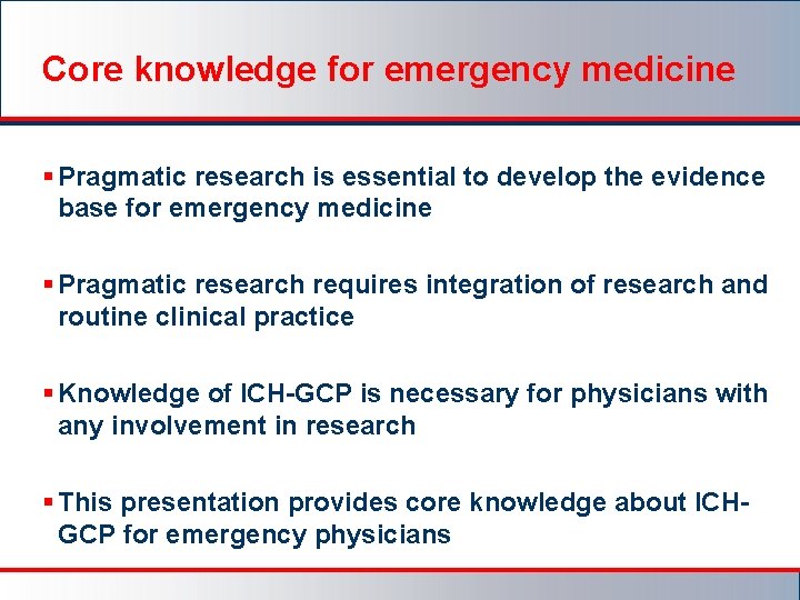 Core knowledge for emergency medicine § Pragmatic research is essential to develop the evidence