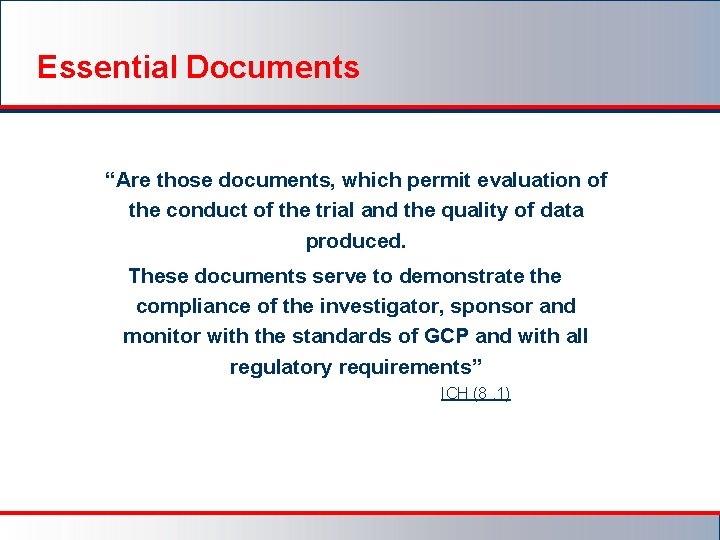 Essential Documents “Are those documents, which permit evaluation of the conduct of the trial