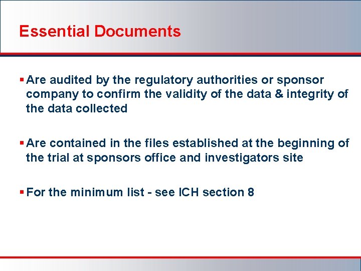 Essential Documents § Are audited by the regulatory authorities or sponsor company to confirm