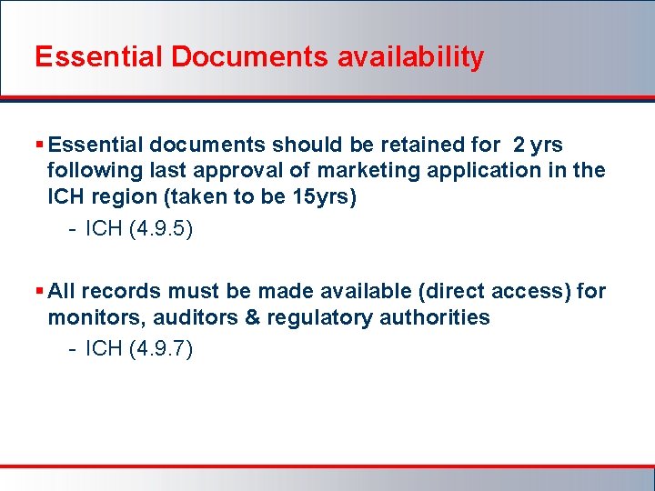 Essential Documents availability § Essential documents should be retained for 2 yrs following last