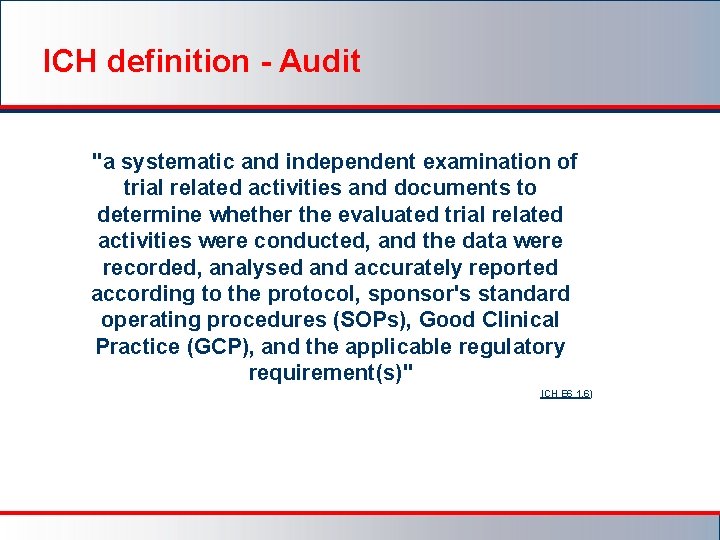 ICH definition - Audit "a systematic and independent examination of trial related activities and