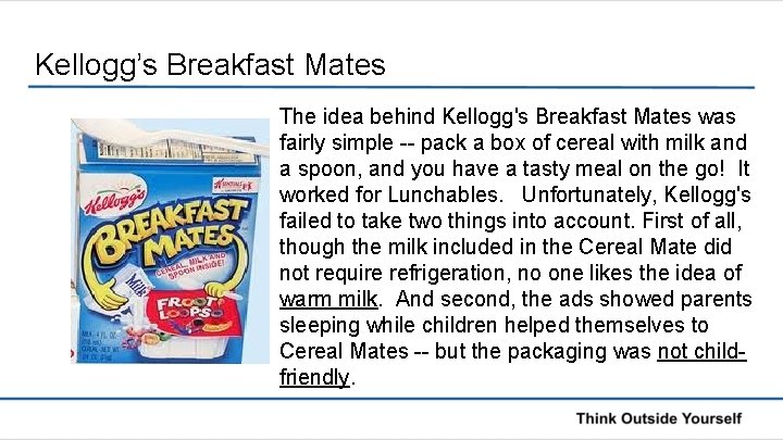 Kellogg’s Breakfast Mates The idea behind Kellogg's Breakfast Mates was fairly simple -- pack
