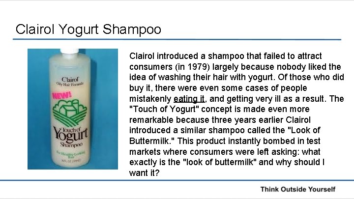 Clairol Yogurt Shampoo Clairol introduced a shampoo that failed to attract consumers (in 1979)
