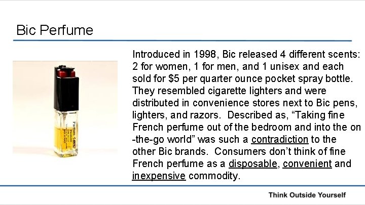 Bic Perfume Introduced in 1998, Bic released 4 different scents: 2 for women, 1