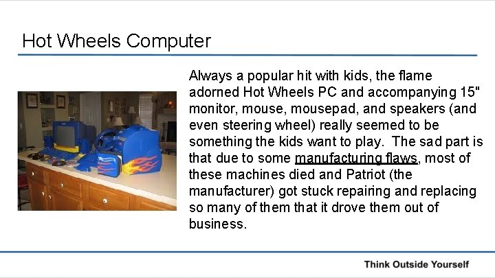 Hot Wheels Computer Always a popular hit with kids, the flame adorned Hot Wheels