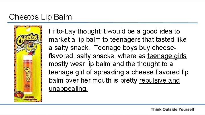 Cheetos Lip Balm Frito-Lay thought it would be a good idea to market a