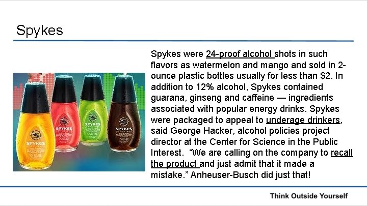 Spykes were 24 -proof alcohol shots in such flavors as watermelon and mango and