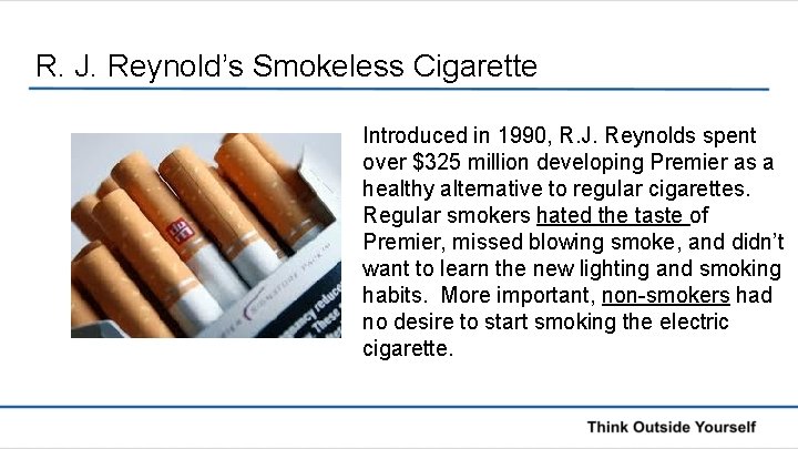 R. J. Reynold’s Smokeless Cigarette Introduced in 1990, R. J. Reynolds spent over $325