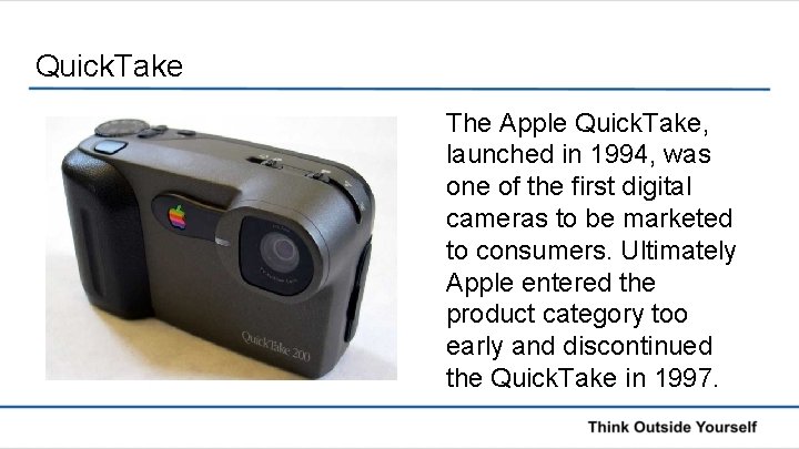 Quick. Take The Apple Quick. Take, launched in 1994, was one of the first