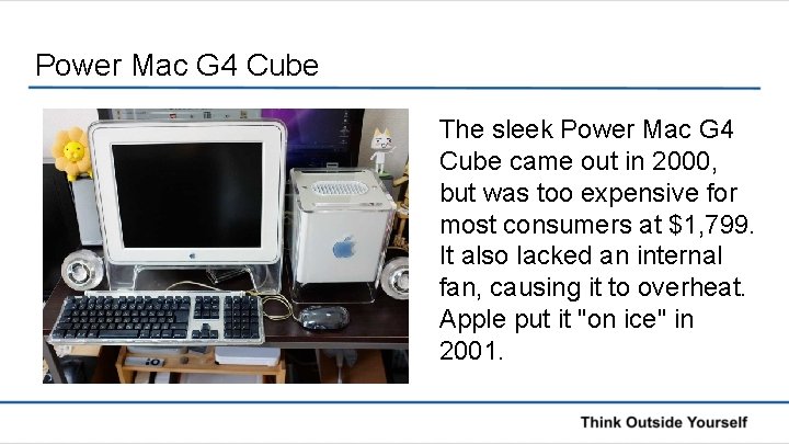 Power Mac G 4 Cube The sleek Power Mac G 4 Cube came out