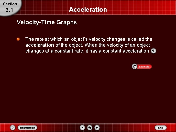 Section 3. 1 Acceleration Velocity-Time Graphs The rate at which an object’s velocity changes