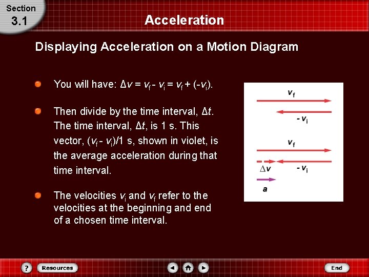 Section 3. 1 Acceleration Displaying Acceleration on a Motion Diagram You will have: Δv