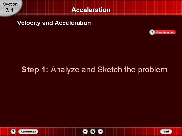 Section 3. 1 Acceleration Velocity and Acceleration Step 1: Analyze and Sketch the problem