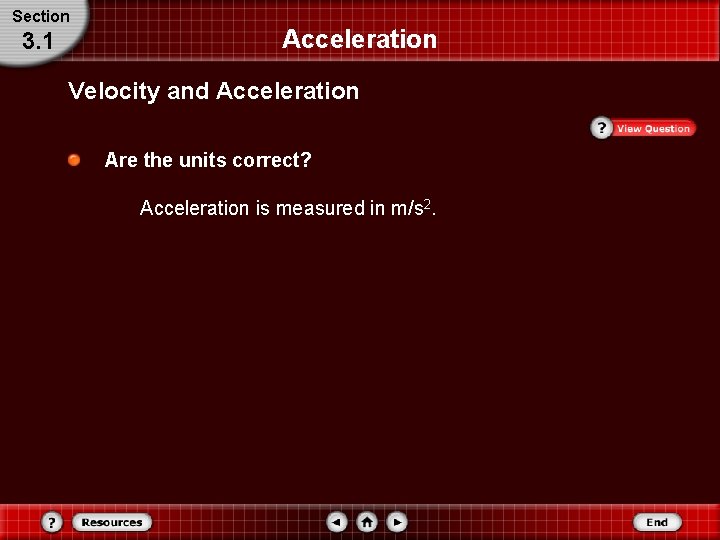 Section 3. 1 Acceleration Velocity and Acceleration Are the units correct? Acceleration is measured