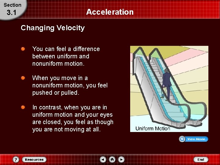 Section Acceleration 3. 1 Changing Velocity You can feel a difference between uniform and