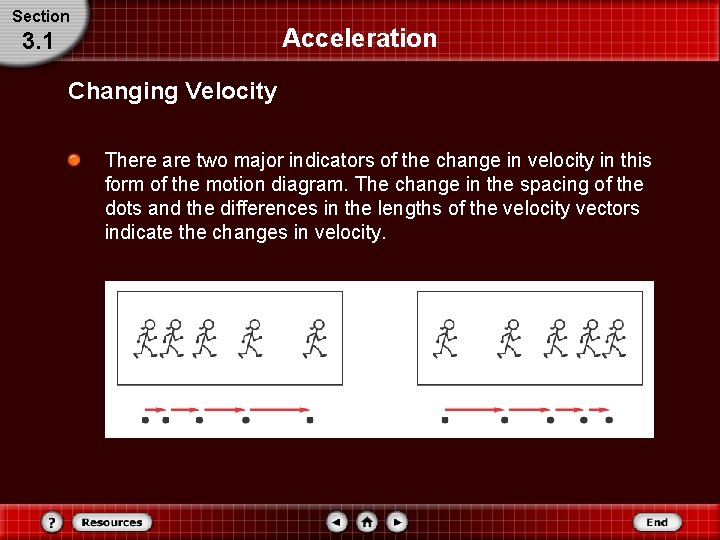 Section Acceleration 3. 1 Changing Velocity There are two major indicators of the change