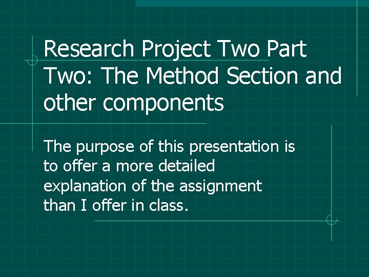 Research Project Two Part Two: The Method Section and other components The purpose of