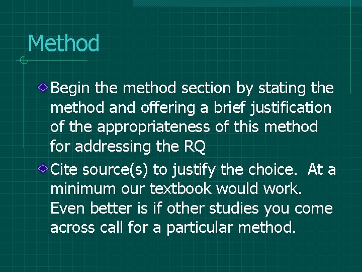 Method Begin the method section by stating the method and offering a brief justification