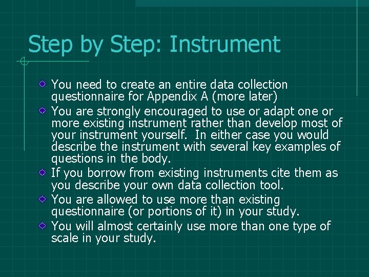 Step by Step: Instrument You need to create an entire data collection questionnaire for