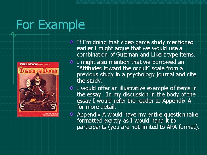 For Example If I’m doing that video game study mentioned earlier I might argue