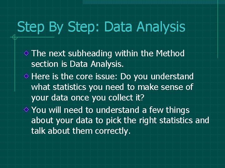Step By Step: Data Analysis The next subheading within the Method section is Data