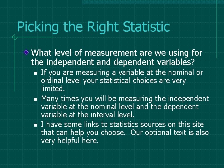 Picking the Right Statistic What level of measurement are we using for the independent