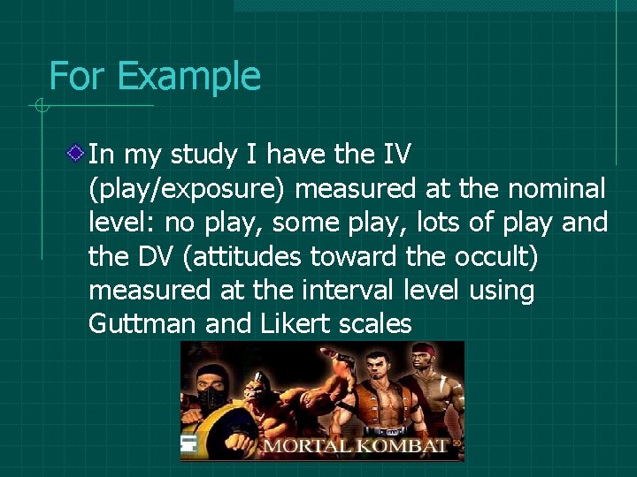 For Example In my study I have the IV (play/exposure) measured at the nominal