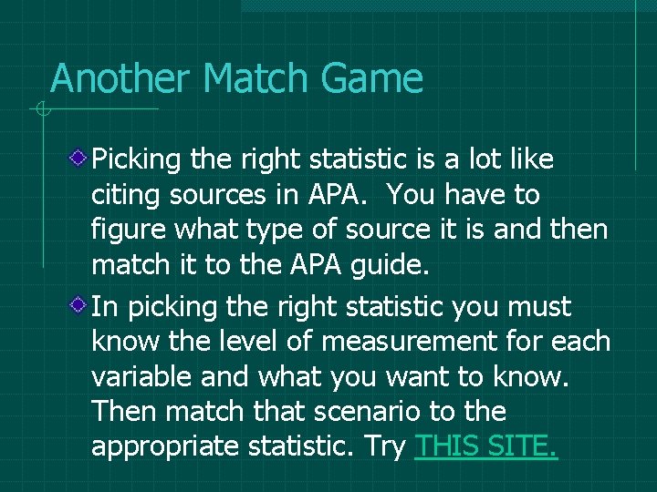 Another Match Game Picking the right statistic is a lot like citing sources in