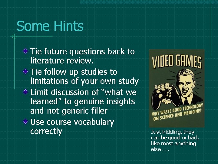Some Hints Tie future questions back to literature review. Tie follow up studies to