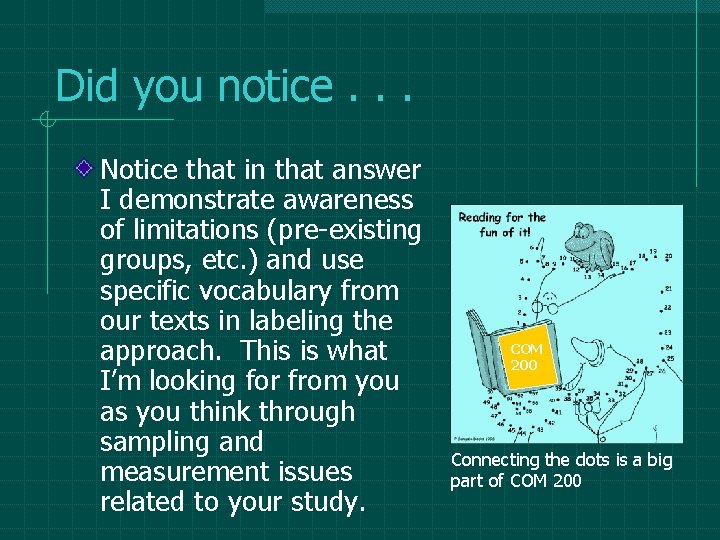 Did you notice. . . Notice that in that answer I demonstrate awareness of