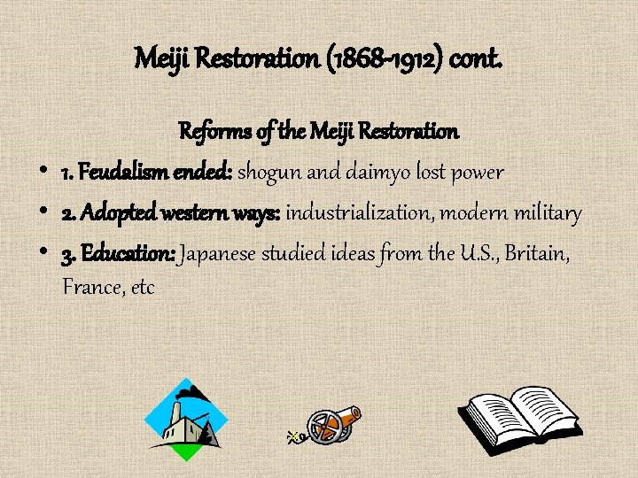 Meiji Restoration (1868 -1912) cont. Reforms of the Meiji Restoration • 1. Feudalism ended: