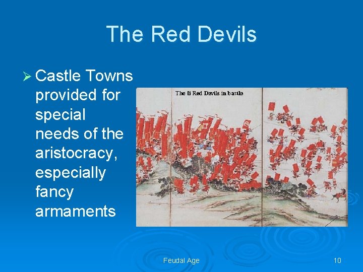 The Red Devils Ø Castle Towns provided for special needs of the aristocracy, especially
