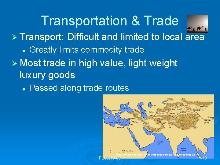 Transportation & Trade Ø Transport: Difficult and limited to local area l Greatly limits