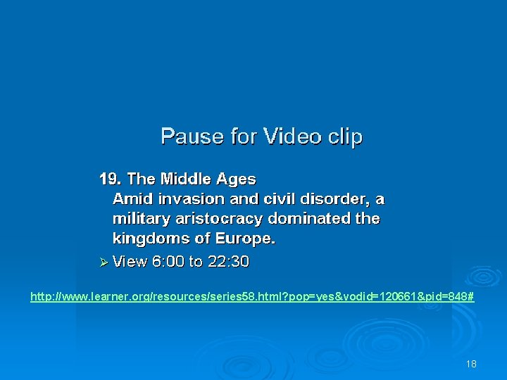 THE WESTERN TRADITION http: //www. learner. org/resources/series 58. html? pop=yes&vodid=120661&pid=848# Feudal Age 18 