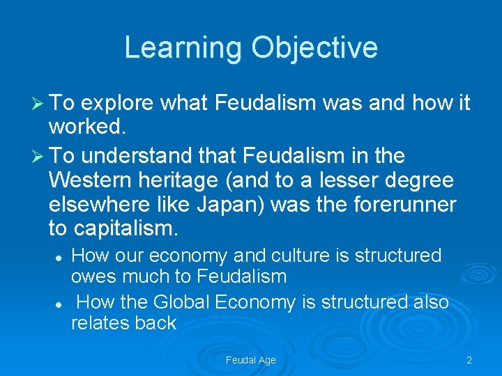 Learning Objective Ø To explore what Feudalism was and how it worked. Ø To