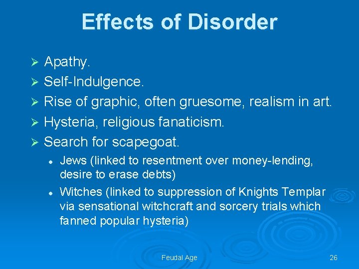 Effects of Disorder Apathy. Ø Self-Indulgence. Ø Rise of graphic, often gruesome, realism in