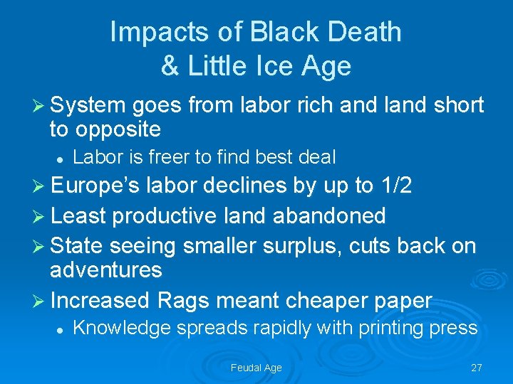 Impacts of Black Death & Little Ice Age Ø System goes from labor rich