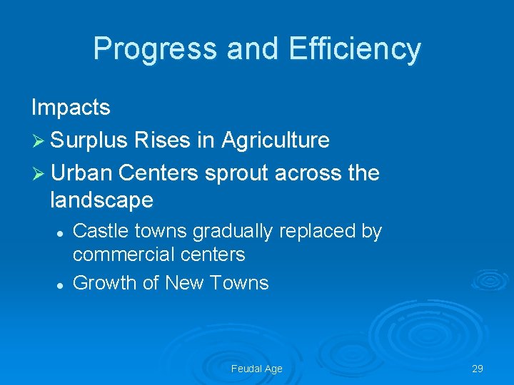 Progress and Efficiency Impacts Ø Surplus Rises in Agriculture Ø Urban Centers sprout across