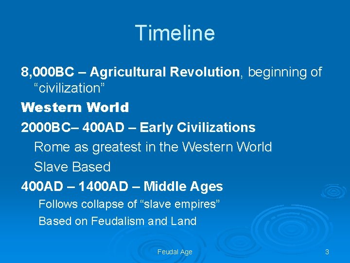 Timeline 8, 000 BC – Agricultural Revolution, beginning of “civilization” Western World 2000 BC–