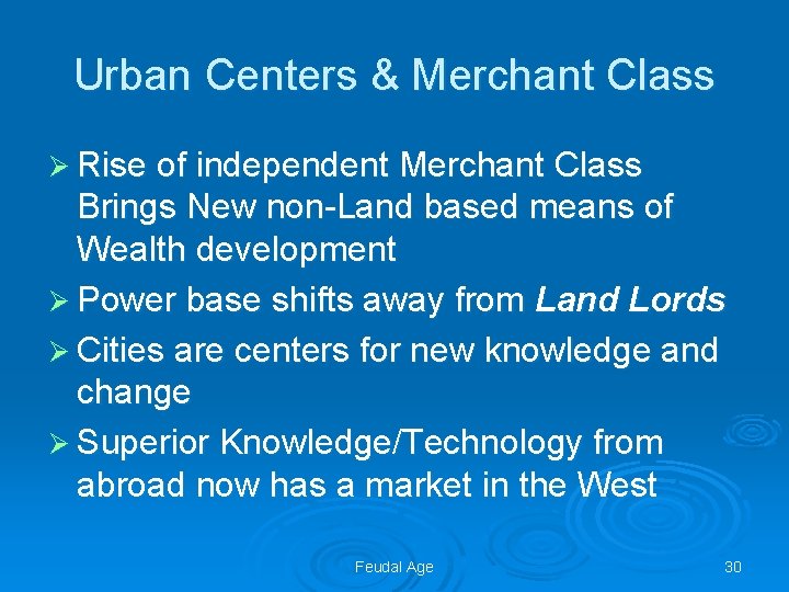 Urban Centers & Merchant Class Ø Rise of independent Merchant Class Brings New non-Land