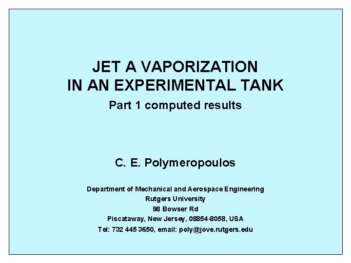 JET A VAPORIZATION IN AN EXPERIMENTAL TANK Part 1 computed results C. E. Polymeropoulos