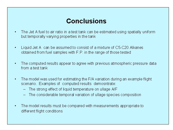 Conclusions • The Jet A fuel to air ratio in a test tank can