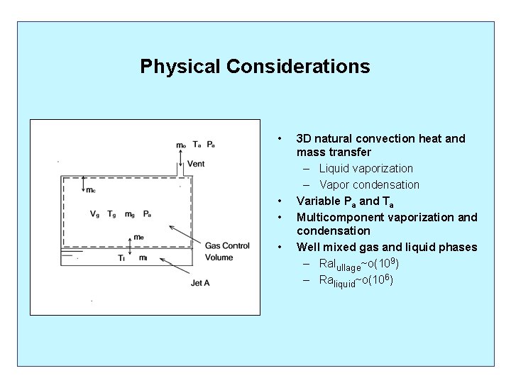 Physical Considerations • • 3 D natural convection heat and mass transfer – Liquid