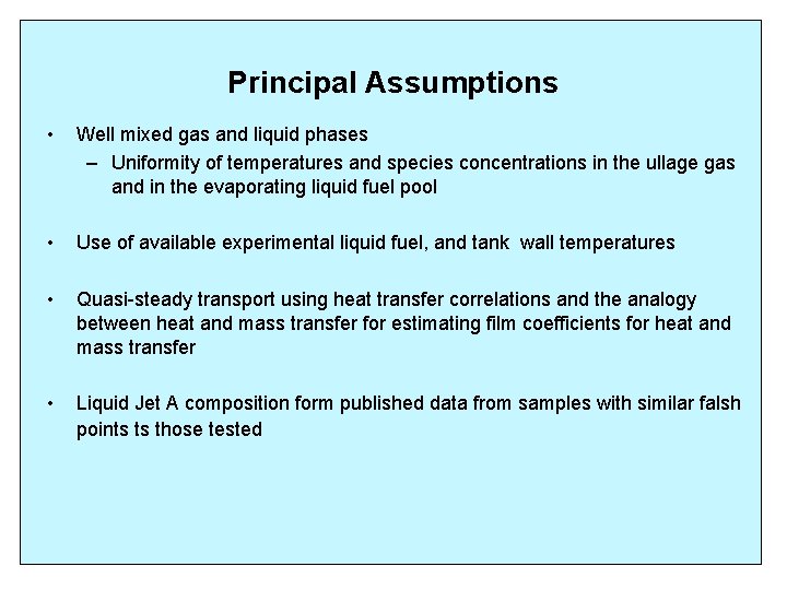 Principal Assumptions • Well mixed gas and liquid phases – Uniformity of temperatures and