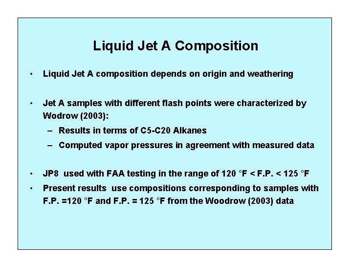 Liquid Jet A Composition • Liquid Jet A composition depends on origin and weathering
