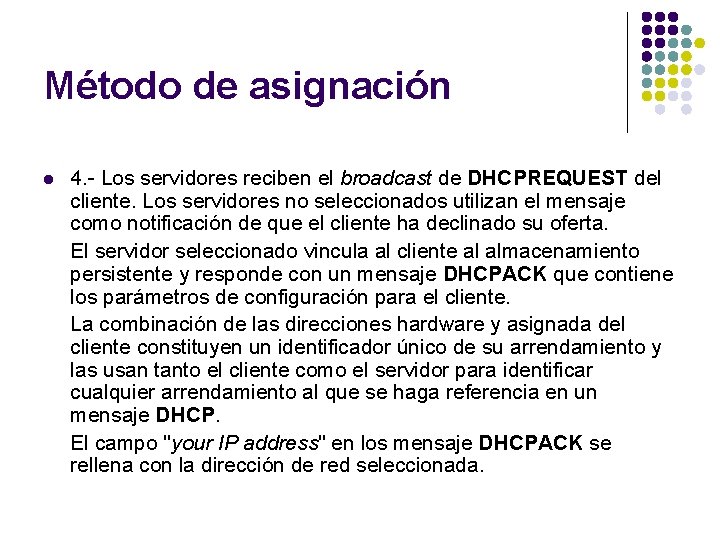 Método de asignación l 4. - Los servidores reciben el broadcast de DHCPREQUEST del