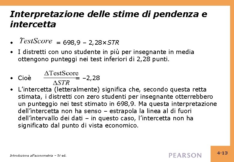 Interpretazione delle stime di pendenza e intercetta • = 698, 9 – 2, 28×STR