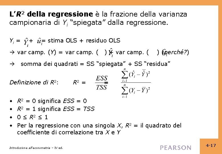 L’R 2 della regressione è la frazione della varianza campionaria di Yi “spiegata” dalla